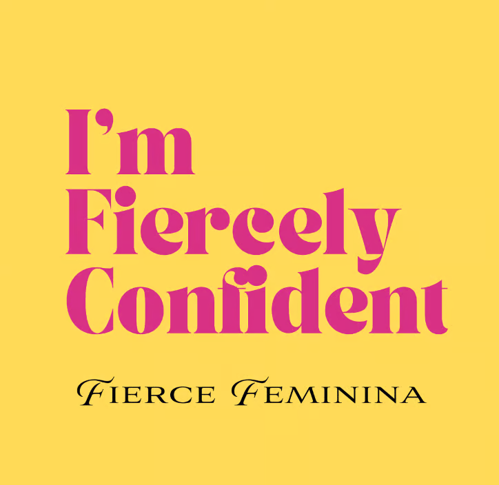 I'm Fiercely Confident
